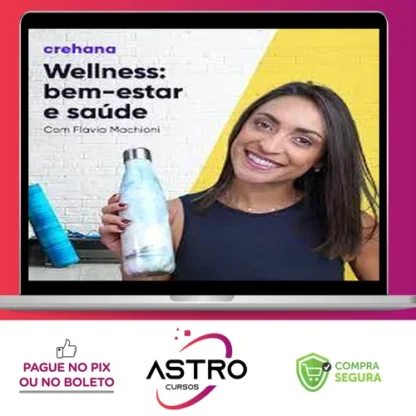 Wellness: Bem Estar e Saúde - Flavia Machioni