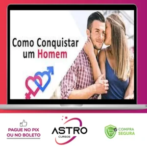 Como Conquistar Um Homem: Mulher de Alto Nível - Gabriel Melo