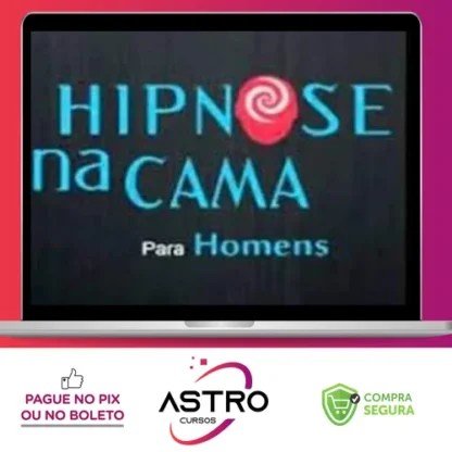 Hipnose na Cama para Homens: Hipnose na Prática - Filipe Lima