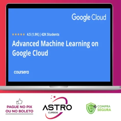 Advanced Machine Learning On Google Cloud - Google Cloud [INGLÊS]