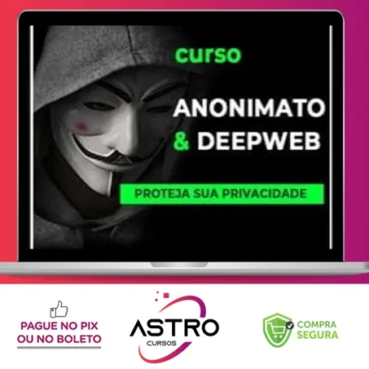 Anonimato e DeepWeb - Anderson Almeida