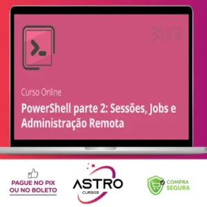 PowerShell II: Sessões, Jobs e Administração Remota - Alura