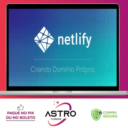 Curso Netlify: Como Hospedar seu Site de Graça - Willian Justen