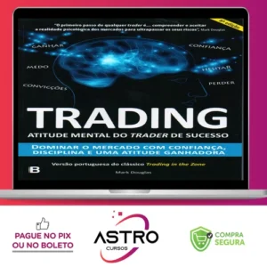 Trading: Atitude Mental do Trader de Sucesso - Mark Douglas