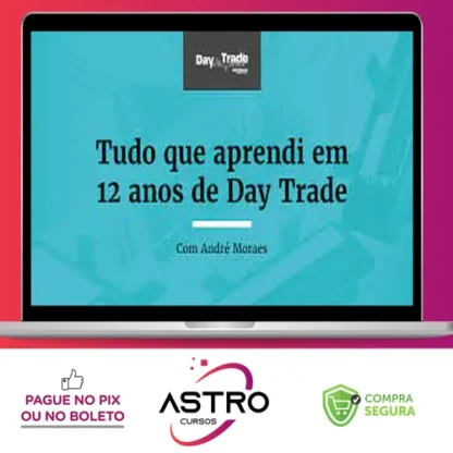 Tudo que Aprendi em 12 anos de Day Trade - Andre Moraes