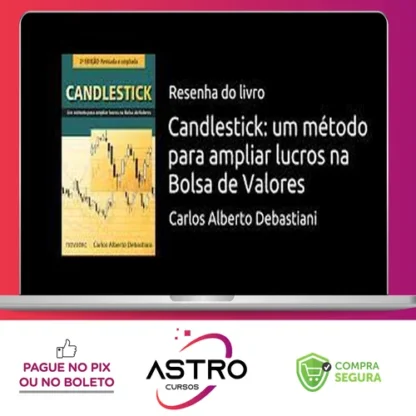 Candlestick: Um Método Para Ampliar Lucros na Bolsa de Valores - Carlos Alberto Debastiani