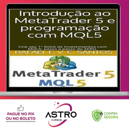 Crie Seu Primeiro Robô Utilizando Mql5 - Rafael F. V. C. Santos