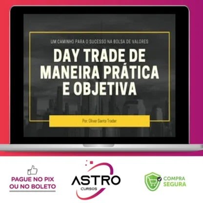 Day Trade de Maneira Prática e Objetiva - Oliver Santo Trader