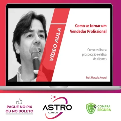 Como Se Tornar um Vendedor Profissional - Marcelo Amaral