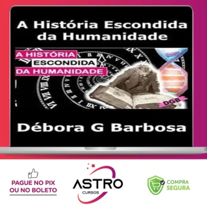 A História Escondida Da Humanidade - Débora G Barbosa