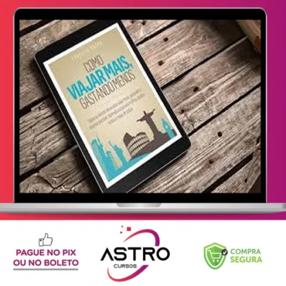Como Viajar Mais, Gastando Menos - Fabricio Moura