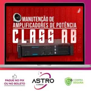 Especialista em manutenção de Amplificadores de audio - Classe A, AB e D