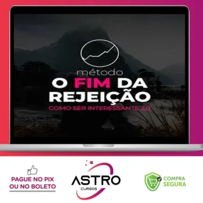 Método O Fim da Rejeição: Como Ser Interessante 2.0 - Roberto Coelho